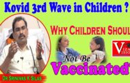 Third Wave in Children ? || పిల్లలకు ఎందుకు వ్యాక్సినేషన్ ఇవ్వకూడదు ? || Dr.Srinivas K Silas