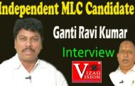 Independent Uttarandhra MLC Candidate Ganti Ravi Kumar Interview Vizag Vision