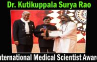 Dr. Kutikuppala Surya Rao got Prestigious International Medical Scientist Award 2023 at Varanasi