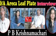 Interview L&A Areca Leaf Plate Manufacturers P B Krishnamachari 96768 39445,83175 76500 Vizag Vision