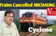 DRM Bite Trains cancelled due to Cyclone  MICHAUNG Visakhapatnam Vizagvision
