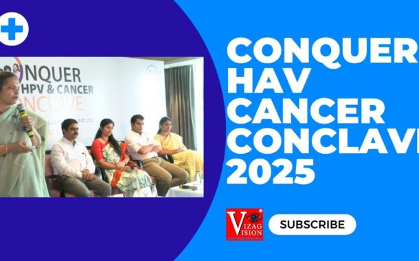 Conquer HAV & Cancer Conclave 2025 in Visakhapatnam Vizagvision