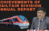 Achievements Of Wailtair Division Annual Report by Drm Lalit Bohra in Visakhapatnam Vizag Vision