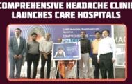 Comprehensive Headache Clinic Launches Care Hospitals in Visakhapatnam Vizag Vision